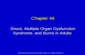 Shock, Multiple Organ Dysfunction Syndrome, and Burns in Adults Chapter 46 Mosby items and derived items © 2010, 2006 by Mosby, Inc., an affiliate of Elsevier.