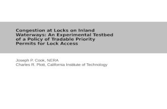 Congestion at Locks on Inland Waterways: An Experimental Testbed of a Policy of Tradable Priority Permits for Lock Access Joseph P. Cook, NERA Charles.