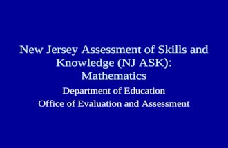 New Jersey Assessment of Skills and Knowledge (NJ ASK ): Mathematics Department of Education Office of Evaluation and Assessment.