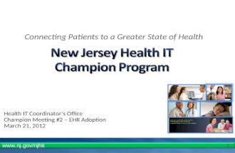 1 Health IT Coordinators Office Champion Meeting #2 – EHR Adoption March 21, 2012 Connecting Patients to a Greater State of Health .