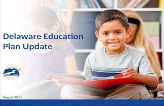 August 2011 Delaware Education Plan Update. | 1 Context Progress Update Performance Update Q & A LEA Plan Update Contents.