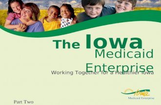 1 The Iowa Working Together for a Healthier Iowa Medicaid Enterprise Part Two.