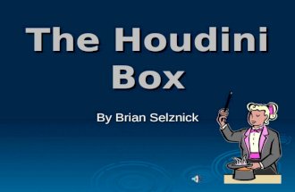The Houdini Box By Brian Selznick Vocabulary Houdini is a magician. A. Person who writes for magazines. B. Person who performs tricks.