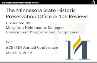 The Minnesota State Historic Preservation Office & 106 Reviews Presented By: Mary Ann Heidemann, Manager Government Programs and Compliance For: ACE/MN.