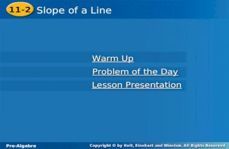 Pre-Algebra 11-2 Slope of a Line 11-2 Slope of a Line Pre-Algebra Warm Up Warm Up Problem of the Day Problem of the Day Lesson Presentation Lesson Presentation.