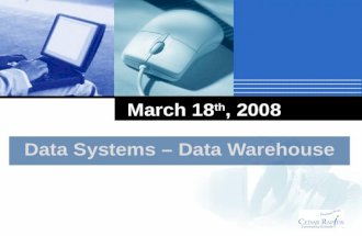 March 18 th, 2008 Data Systems – Data Warehouse. Data-Driven Decisions.