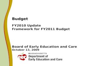 Budget Budget FY2010 Update Framework for FY2011 Budget Board of Early Education and Care October 13, 2009.