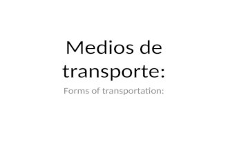 Medios de transporte: Forms of transportation:. El carro o El coche The car.