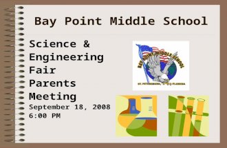 Bay Point Middle School Science & Engineering Fair Parents Meeting September 18, 2008 6:00 PM.
