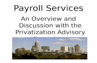 Payroll Services An Overview and Discussion with the Privatization Advisory Committee.