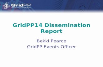 GridPP14 Dissemination Report Bekki Pearce GridPP Events Officer.