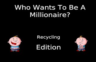 Who Wants To Be A Millionaire? Recycling Edition.