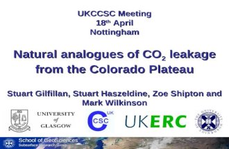 School of GeoSciences Subsurface Research Group UKCCSC Meeting 18 th April Nottingham Natural analogues of CO 2 leakage from the Colorado Plateau Stuart.