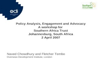 Policy Analysis, Engagement and Advocacy A workshop for Southern Africa Trust Johannesburg, South Africa 2 April 2007 Naved Chowdhury and Fletcher Tembo.