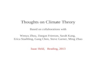Thoughts on Climate Theory Based on collaborations with Wenyu Zhou, Dargan Frierson, Sarah Kang, Erica Staehling, Gang Chen, Steve Garner, Ming Zhao Isaac.