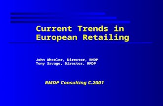 Current Trends in European Retailing John Wheeler, Director, RMDP Tony Savage, Director, RMDP RMDP Consulting C.2001.