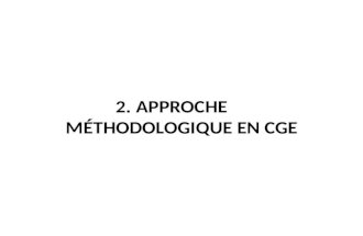 2. APPROCHE MÉTHODOLOGIQUE EN CGE. Different approaches Agronomic et ecological models Sound physical ground Focused on production side Detailed resolution.