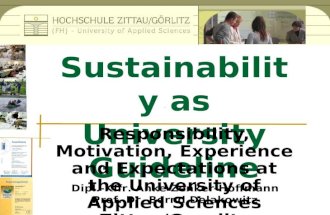 Dipl.-Kffr. Anke Zenker-Hoffmann Prof. Dr. Bernd Delakowitz Sustainability as University Guideline Responsibility, Motivation, Experience and Expectations.