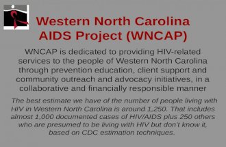 Western North Carolina AIDS Project (WNCAP) WNCAP is dedicated to providing HIV-related services to the people of Western North Carolina through prevention.