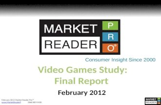 February 2012 Market Reader Pro  (866) 809-5420 Video Games Study: Final Report February 2012 Consumer Insight.