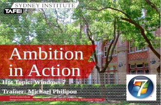 Ambition in Action Hot Topic: Windows 7 Trainer: Michael Philipou.