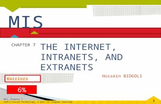 THE INTERNET, INTRANETS, AND EXTRANETS CHAPTER 7 Hossein BIDGOLI MIS 6%