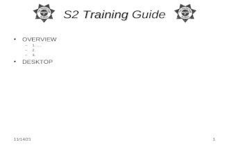 6/1/20141 Training S2 Training Guide OVERVIEW –1. …. –2. –3. DESKTOP.