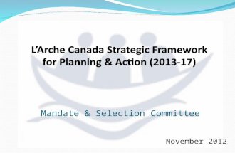 Mandate & Selection Committee November 2012. Are you familiar with LArches International Mandate, which calls everyone in LArche … To take ownership of.