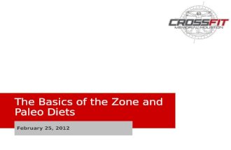 The Basics of the Zone and Paleo Diets February 25, 2012.