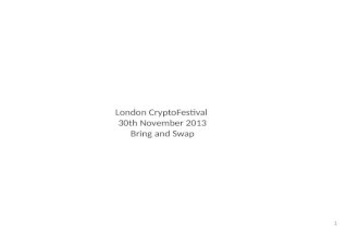 London CryptoFestival 30th November 2013 Bring and Swap 1.