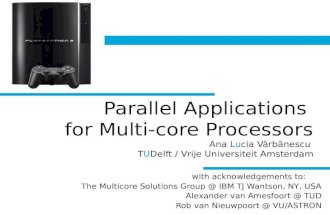 With acknowledgements to: The Multicore Solutions Group @ IBM TJ Wantson, NY, USA Alexander van Amesfoort @ TUD Rob van Nieuwpoort @ VU/ASTRON Parallel.