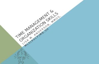 TIME MANAGEMENT & ORGANIZATION SKILLS LISA M. ANDERSON, MMDS, MLS(ASCP)MB,SH.