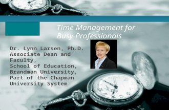Company LOGO Time Management for Busy Professionals Dr. Lynn Larsen, Ph.D. Associate Dean and Faculty, School of Education, Brandman University, Part of.