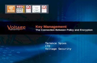 ` Key Management The Connection Between Policy and Encryption Terence Spies CTO Voltage Security.