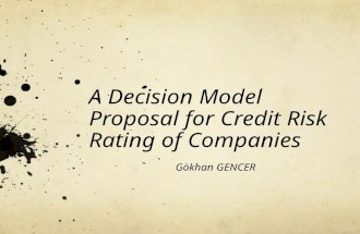 A Decision Model Proposal for Credit Risk Rating of Companies Gökhan GENCER.