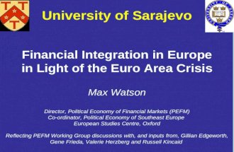 Financial Integration in Europe in Light of the Euro Area Crisis Max Watson Director, Political Economy of Financial Markets (PEFM) Co-ordinator, Political.