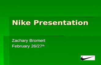 Nike Presentation Zachary Bromert February 26/27 th.