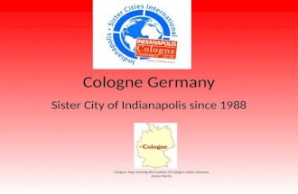 Cologne Germany Sister City of Indianapolis since 1988 Cologne: Map showing the location of Cologne within Germany James Martin.