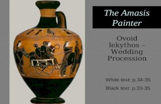The Amasis Painter Ovoid lekythos – Wedding Procession White text: p.34-35 Black text: p.33-35.