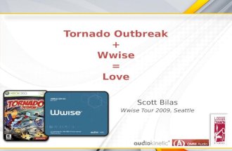 Tornado Outbreak + Wwise = Love Scott Bilas Wwise Tour 2009, Seattle.