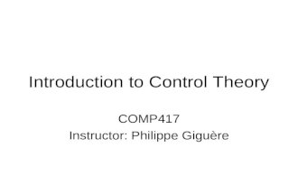 Introduction to Control Theory COMP417 Instructor: Philippe Giguère.