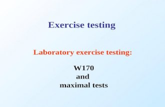 Laboratory exercise testing: Exercise testing W170 and maximal tests.