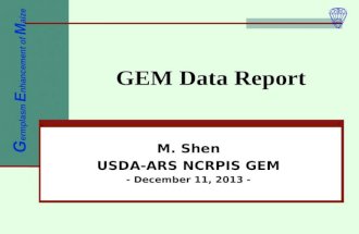 GEM Data Report M. Shen USDA-ARS NCRPIS GEM - December 11, 2013 - G ermplasm E nhancement of M aize.