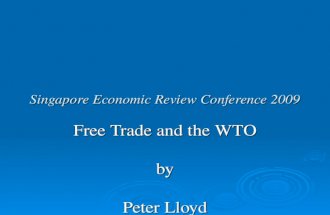 Singapore Economic Review Conference 2009 Free Trade and the WTO by Peter Lloyd.