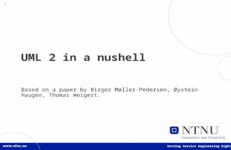 1 Getting Service Engineering Right UML 2 in a nushell Based on a paper by Birger Møller-Pedersen, Øystein Haugen, Thomas Weigert.