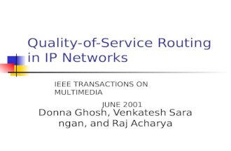 Quality-of-Service Routing in IP Networks Donna Ghosh, Venkatesh Sarangan, and Raj Acharya IEEE TRANSACTIONS ON MULTIMEDIA JUNE 2001.