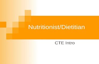 Nutritionist/Dietitian CTE Intro. Eating right is one of the best preventive medicines there is. But people dont always know whats good for them. Thats.