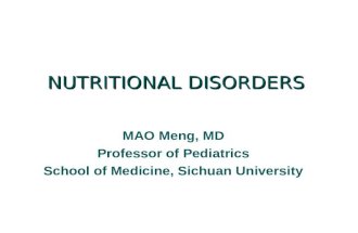 NUTRITIONAL DISORDERS MAO Meng, MD Professor of Pediatrics School of Medicine, Sichuan University.