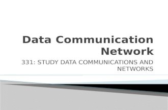 331: STUDY DATA COMMUNICATIONS AND NETWORKS. 1. Discuss computer networks (5 hrs) 2. Discuss data communications (15 hrs)
