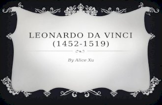 LEONARDO DA VINCI (1452-1519) By Alice Xu. BIOGRAPHY Lionardo di ser Piedro da Vinci Leonardo, son of Piedro from Vinci) Birth date & year = April 15.